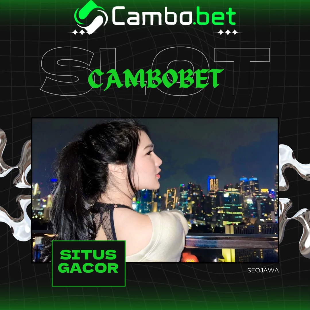 Cambobet : Situs Slot Gacor Yang Paling Terbaik Indonesia Bikin Kaya Raya Maxwin Miliayaran Di Situs Cambobet